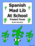 Spanish Mad Lib Present Tense Writing Activity - At School - Distance Learning