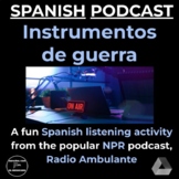 Spanish Podcast Listening Activity - Instrumentos de guerr