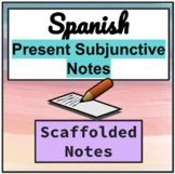 Spanish Present Subjunctive Scaffolded Notes + KEY