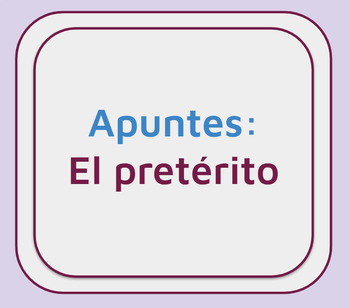 Preview of Spanish Preterit Tense Notes (El pretérito)
