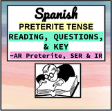 Spanish Preterite -AR Verbs, SER/IR: Reading, Questions & KEY