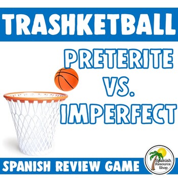 Preview of Spanish Preterite vs. Imperfect Trashketball Game