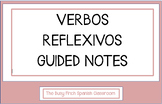 Spanish Reflexive Verbs Guided Notes- Verbos Reflexivos