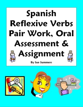 Preview of Spanish Reflexive Verbs Pair Work, Oral Assessment and Assignment
