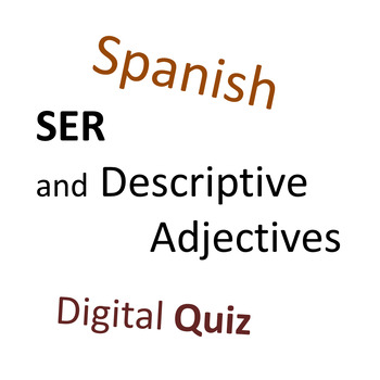 Spanish - SER and Descriptive Adjectives - Digital Quiz by GeographiCool
