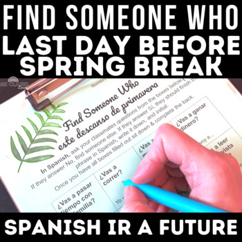 Preview of Spanish SPRING Break Find Someone Who Ir a Future Easter Break Pascua Primavera