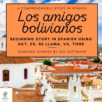 Preview of Spanish Story | Los amigos bolivianos | hay, tiene, va, se llama