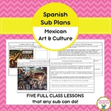 Spanish Sub Plans:  Mexican Art & Culture