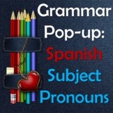 Spanish Subject Pronouns - Digital Unit, Grammar Pop-up, A