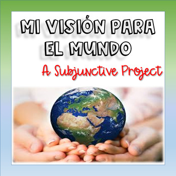Preview of Spanish Subjunctive Project: Mi Visión Del Mundo