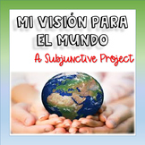 Spanish Subjunctive Project: Mi Visión Del Mundo