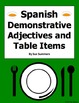 Spanish Table Items and Demonstrative Adjectives 18 Translations Worksheet