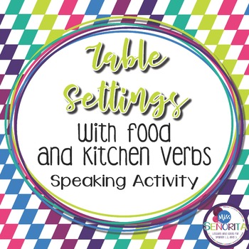 Spanish Table Settings, Food, and Kitchen Verbs Speaking Activity