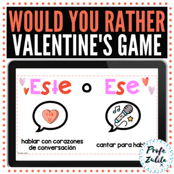 Preview of Spanish Valentine's Day Día de San Valentín EDITABLE Would You Rather Game