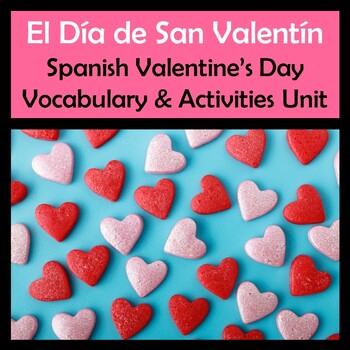 Preview of Spanish Valentine's Day Unit!  (El Dia de San Valentin) (20 pages)