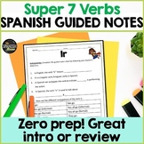 Spanish guided notes for super 7 verbs