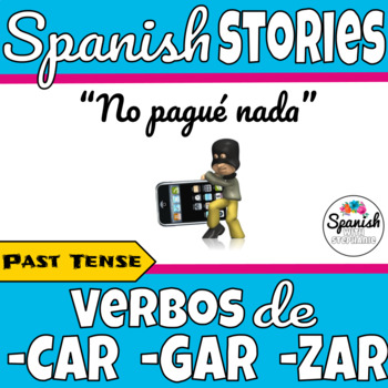 Preview of Spanish story: CAR, GAR, ZAR verbs | verbos de -CAR - GAR - ZAR