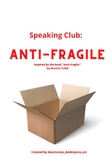 Speaking Club: Anti-fragile (Inspired by the book by Nassi