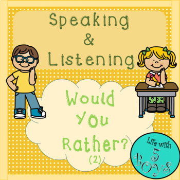 Speaking and Listening Would You Rather Activity Set 2 by Life with 5 Boys