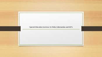 Preview of Special Education Services-EA Policy Information and IEP's