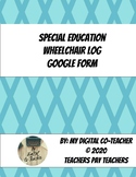 Special Education Wheelchair Usage Log Google Forms for IE