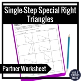 Single-Step Special Right Triangles Partner Worksheet