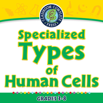 Preview of Specialized Types of Human Cells - NOTEBOOK Gr. 3-8
