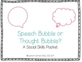 Speech Bubble or Thought Bubble?  A Social Skills Packet