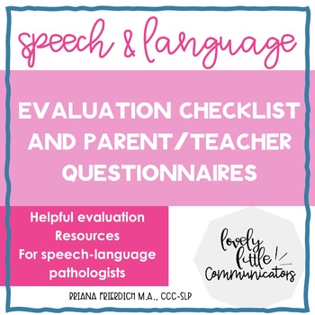 Preview of Speech-Language Evaluation Checklist and Parent Teacher Questionnaires