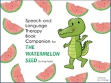 Speech Language Therapy Book Companion for The Watermelon Seed