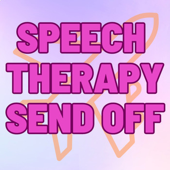 Preview of Speech Therapy Send off!