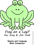 Speech and Language Book Companion: Frog on a Log?