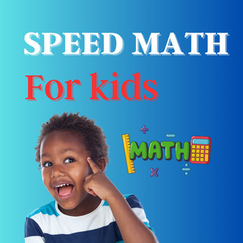 Speed Math for Kids - The Fast, Fun Way to Do Basic Calculations