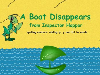 Preview of Journeys A Boat Disappears Flipchart Spelling Centers adding ly, y, and ful