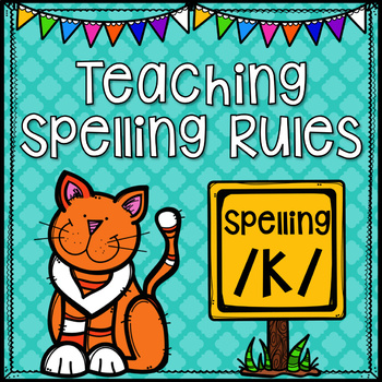 Spelling Rule Resource Pack {Spelling /k/} by Allison Palm | TPT