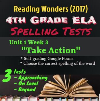 Preview of Spelling Test: 4th Grade Reading Wonders Unit 1 Week 3: Take Action