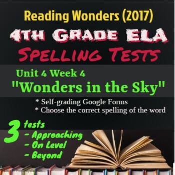 Preview of Spelling Test: 4th Grade Reading Wonders Unit 4 Week 4: Wonders in the Sky