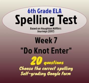 Preview of Spelling Test: Do Knot Enter; Week 7 of Houghton Mifflin's "Journeys" (6th)