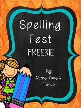 Spelling Test {FREEBIE} by More Time 2 Teach | TPT