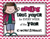 Spelling Test Paper for Every Week of the Year - 10 WORD  format