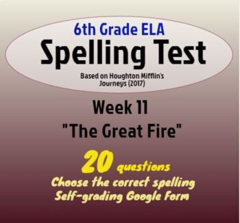 Preview of Spelling Test: The Great Fire; Week 11 of Houghton Mifflin's "Journeys" (6th)