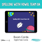 Spelling With Vowel Team oa BOOM CARDS