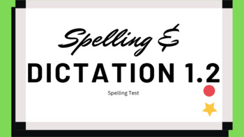 Preview of Spelling and Dictation Spelling Test Lesson 1.2
