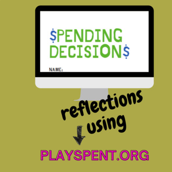 Preview of Spending Decisions Game and Reflection, Play Spent, Managing Budgeting Game