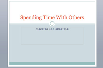 Preview of Spending Time with Others Powerpoint Discussion Based Lesson