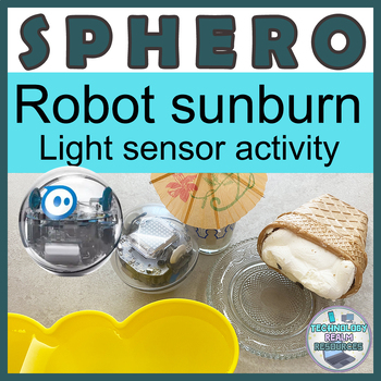 Preview of Sphero Bolt® robot LIGHT sensor coding activity Can robots get sunburned