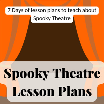 Preview of Spooky Theatre Lesson Plans -- 7 Days of Spooky Lessons