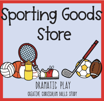 Preview of Sporting Goods Store | Dramatic Play | Creative Curriculum Balls Study | Pretend