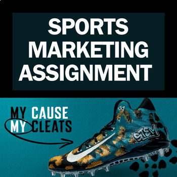 Preview of Sports Marketing - My Cause My Cleats Assignment (2 days)