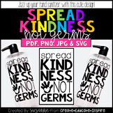 Spread Kindness Not Germs (PDF, PNG, JPG, & SVG)